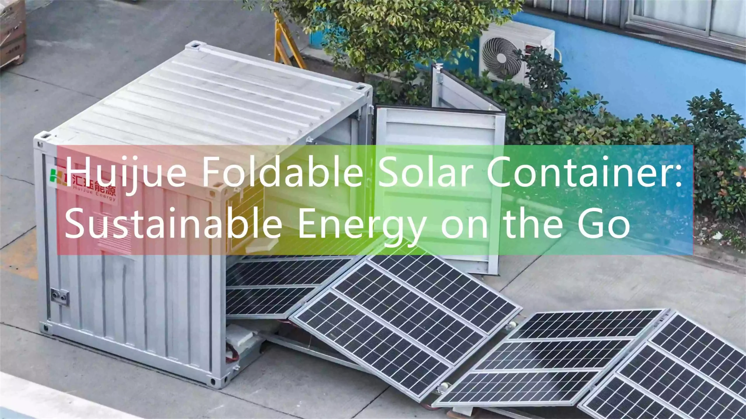 Huijue Foldable Solar Container: Sustainable Energy on the Go